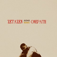 Judas(Remix)ft. Zetazen & One Path