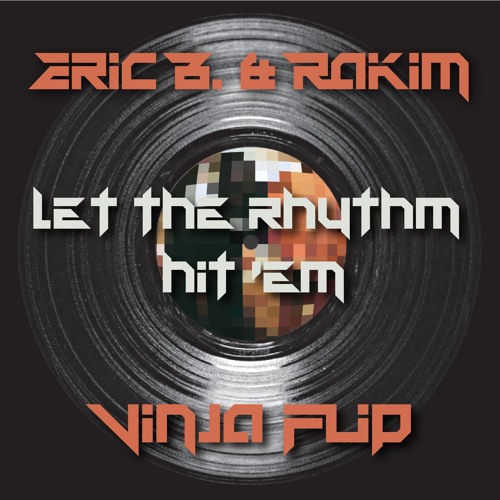 Eric B. & Rakim - Let The Rhythm Hit 'Em (Vinja Flip)