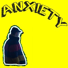 Anxiety (Prod By. Ocean Beats)