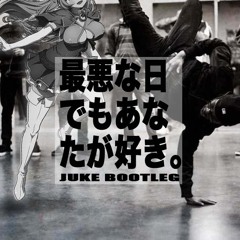 最悪な日でもあなたが好き。k_kinono Juke bootleg