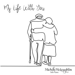 "My Life With You" by Michele McLaughlin ©2018
