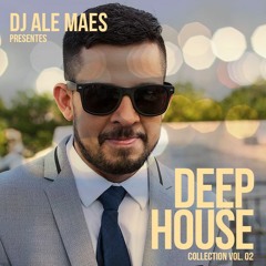 DJ Ale Maes Presents - DEEP HOUSE Collection VOL.02