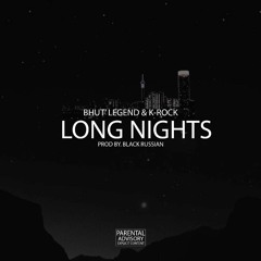 Long Nights(prod. Black Russian)- Bhut'Legend & K-Rock