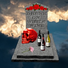 DRUNK ON WHITE WINE