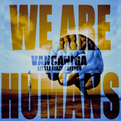 Vancaniga We Are Humans (little Maze Edition)