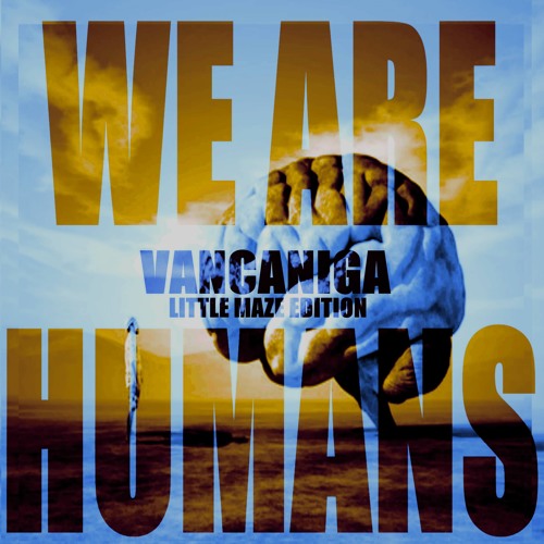 Vancaniga We Are Humans (little Maze Edition)