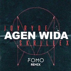 JOYRYDE & SKRILLEX - AGEN WIDA (FOMO Remix)