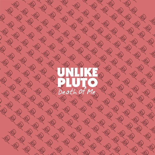 Unlike Pluto - Death Of Me