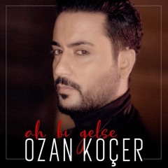 Ozan Koçer - Ah Bi Gelse (2018)