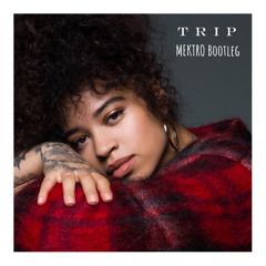 Ella Mai - Trip (MEKTRO Bootleg)