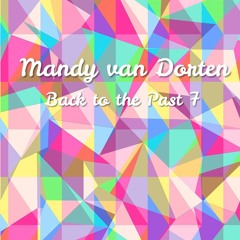 Mandy van Dorten - Back to the Past 7 (2000 - 2007 Classics) // FREE DOWNLOAD