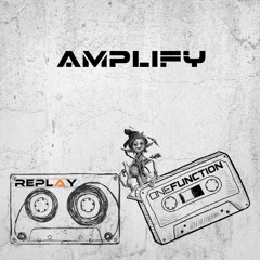 Replay vs One Function - AMPLIFY (out Today 18-10-19 )