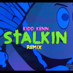 Stalkin' (Callin Me Remix)