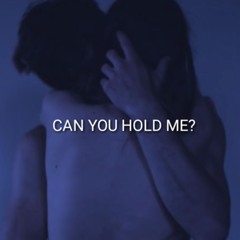 Can You Hold Me?