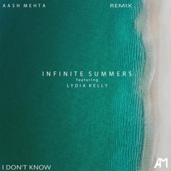Aash Mehta Feat. Lydia Kelly - Infinite Summers (I Don't Know Remix)