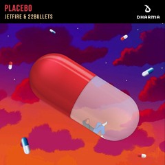 Jetfire & 22Bullets - Placebo
