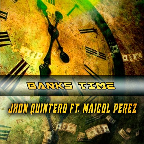 Banks Time [Jhon Quintero Ft Maicol Perez - Original Mix]