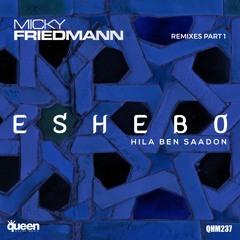 QHM237 - Micky Friedmann feat. Hila Ben Saadon - Eshebo (Bruno Knauer Mix)