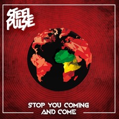 Steel Pulse - "Stop You Coming And Come"