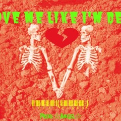 Love Me Like Im Dead - Danko Prod. *Angel*
