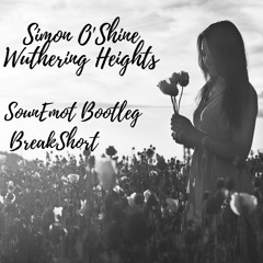 Simon O'Shine - Wuthering Heights (SounEmot BreakShort Remaster Bootleg) Full free