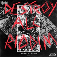 CREATION - DESTROY ALL RIDDIM [OUT NOW ON CROWSNEST AUDIO]