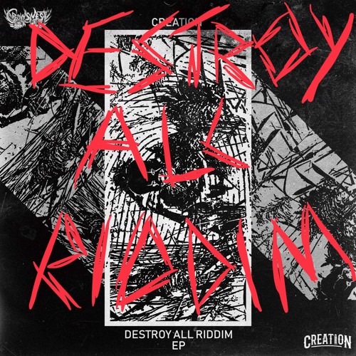 CREATION - DESTROY ALL RIDDIM [OUT NOW ON CROWSNEST AUDIO]