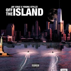 OFF THE ISLAND FT YOUNG STYLZZ