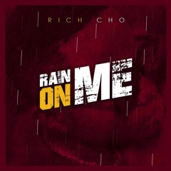 RAIN ON ME