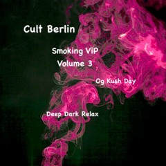 Cult Berlin smoking ViP (Og Kush day) Volume 3