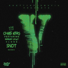 VLONE SNOT [prod. By Noisey Jay] - CHRIS KING x BRRBERRY SHORTY