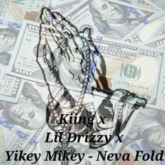 Kiing & Drizzy ft Yikey Mikey "Never Fold"