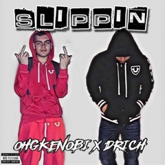 @OhGKenobi " SLIPPIN " ft. DRich