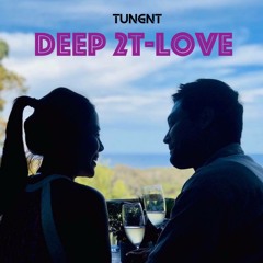 Deep 2T-Love (Deep House nhẹ nhàng) - TUNGNT Mixset