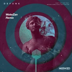 DEFUNK - Can't Buy Me feat. Megan Hamilton and Wes Writer (Wokezan Remix)