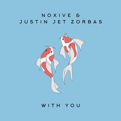 Noxive & Justin Jet Zorbas - With You