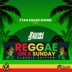 DJ Kayla G - Reggae On A Sunday Vol. 1: CLASSIC EDITION Mix - FYAH SQUAD Sound