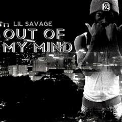 LiLSavage10k #OUT OF MY MIND Prod By: Saustin #MIXBYBLAKE