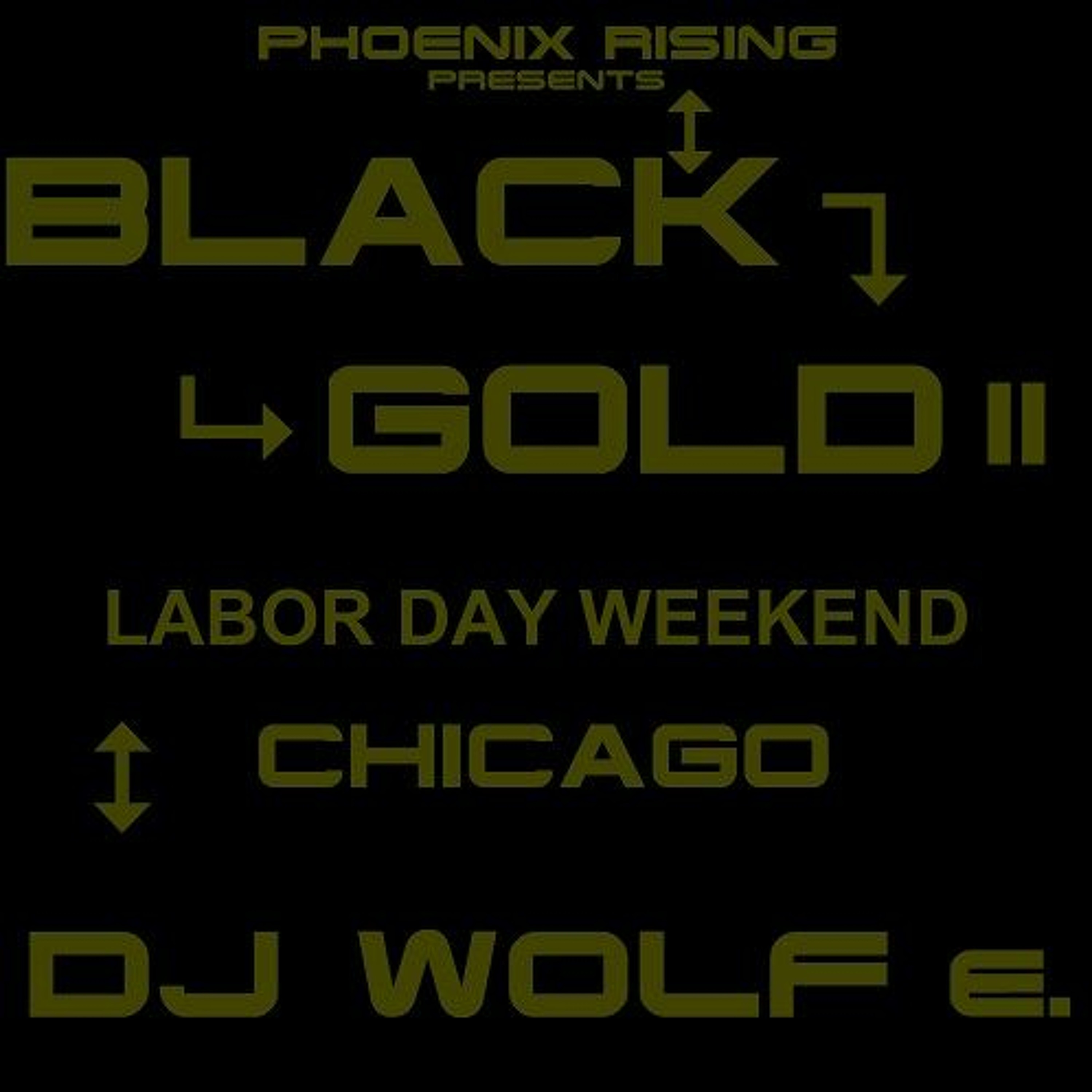 PHOENIX RISING presents BLACK & GOLD II - LABOR DAY WEEKEND - Chicago - DJ WOLF e. episode artwork