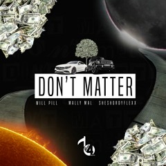 It Don't Matter By Will Pill X Mally Mal X SheShordyFleXXX (Prod. Reese4Beats)