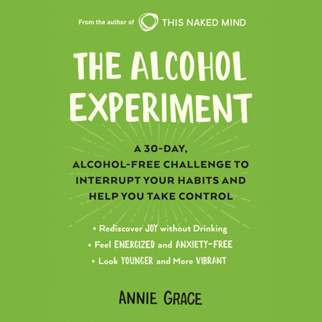 Stream The Alcohol Experiment by Annie Grace, read by Annie Grace