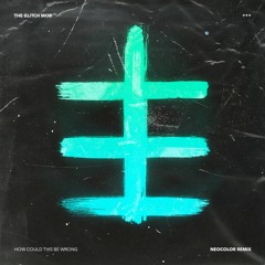 How Could This Be Wrong (Neocolor Remix)