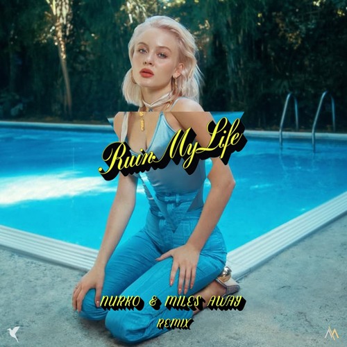 Stream Zara Larsson - Ruin My Life (Nurko & Miles Away Remix) by ɴᴜʀᴋᴏ💧 |  Listen online for free on SoundCloud