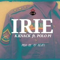K.KNACK  - IRIE  ft. POLO PI (PROD BY. RP BEATS)