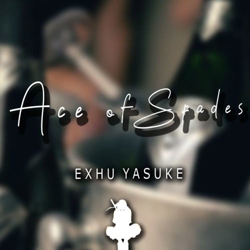Stream Exhu Yasuke Ace Of Spades [ Downloads Enabled ] by Dope Tracks