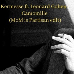 LNDKHNEDITS005 Kermesse Feat Leonard Cohen - Camomille (MoM is Partisan Edit)