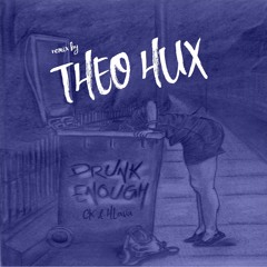 Drunk Enough (Theo Hux Remix)