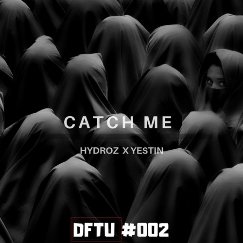 Hydroz X Yestin - Catch Me [DFTU #002]