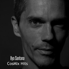 Ilya Santana CosMIx Hits