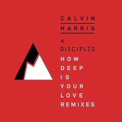 (Official) Calvin Harris & Disciples - How Deep Is Your Love